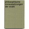 Philosophische Voraussetzungen Der Exakt by Erich Becher
