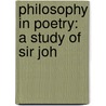 Philosophy In Poetry: A Study Of Sir Joh door E. Hershey 1857-1935 Sneath