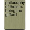 Philosophy Of Theism: Being The Gifford by Alexander Campbell Fraser