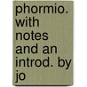 Phormio. With Notes And An Introd. By Jo door Terence Terence