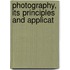 Photography, Its Principles And Applicat