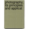 Photography, Its Principles And Applicat door Alfred Watkins