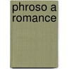 Phroso A Romance door Onbekend