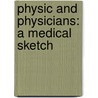 Physic And Physicians: A Medical Sketch door Forbes Winslow