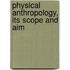 Physical Anthropology, Its Scope And Aim