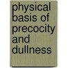 Physical Basis of Precocity and Dullness by William Townsend Porter