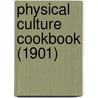 Physical Culture Cookbook (1901) by Unknown
