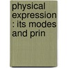 Physical Expression : Its Modes And Prin door Francis Warner