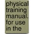 Physical Training Manual. For Use In The