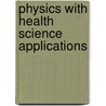 Physics With Health Science Applications door Paul Peter Urone