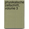 Physikalische Zeitschrift, Volume 3 door Onbekend
