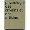 Physiologie Des Crivains Et Des Artistes door Mile Auguste Tienne Marti Deschanel