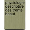 Physiologie Descriptive Des Trente Beaut door Auguste Debay