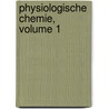 Physiologische Chemie, Volume 1 by A[ugust Friedrich] Legahn