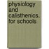 Physiology And Calisthenics. For Schools