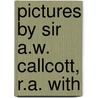 Pictures By Sir A.W. Callcott, R.A. With door James Dafforne