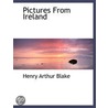 Pictures From Ireland door Sir Henry Arthur Blake