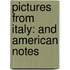 Pictures From Italy: And American Notes