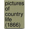 Pictures Of Country Life (1866) door Onbekend