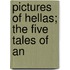 Pictures Of Hellas; The Five Tales Of An