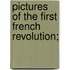 Pictures Of The First French Revolution;
