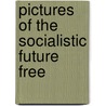Pictures Of The Socialistic Future  Free door Henry Wright