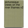 Picturesque Views On The River Thames V2 by Samuel Ireland