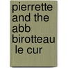 Pierrette And The Abb  Birotteau  Le Cur door Honor� De Balzac