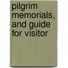 Pilgrim Memorials, And Guide For Visitor door William Shaw Russell