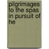 Pilgrimages To The Spas In Pursuit Of He