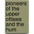 Pioneers Of The Upper Ottawa And The Hum