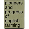 Pioneers and Progress of English Farming door Rowland Edmund Prothero
