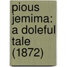 Pious Jemima: A Doleful Tale (1872) door Onbekend