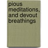 Pious Meditations, And Devout Breathings door Joseph Hall