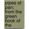 Pipes Of Pan; From The Green Book Of The door Bliss Carman