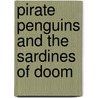 Pirate Penguins And The Sardines Of Doom door Frank Rodgers