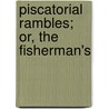 Piscatorial Rambles; Or, The Fisherman's by George Bagnall