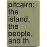 Pitcairn; The Island, The People, And Th by T. B 1798 Murray