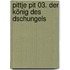 Pittje Pit 03. Der König des Dschungels