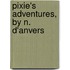 Pixie's Adventures, By N. D'Anvers
