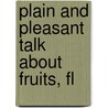 Plain And Pleasant Talk About Fruits, Fl door Henry Ward Beecher