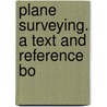 Plane Surveying. A Text And Reference Bo door Paul Cook Nugent