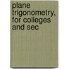 Plane Trigonometry, For Colleges And Sec door Daniel A. 1862-1934 Murray