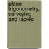 Plane Trigonometry, Surveying and Tables