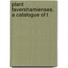 Plant  Favershamienses. A Catalogue Of T door Edward Jacob