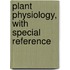 Plant Physiology, With Special Reference