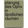 Planung Des Öpnv In Ländlichen Räumen by Peter Kirchhoff