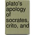 Plato's Apology Of Socrates, Crito, And
