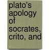 Plato's Apology Of Socrates, Crito, And door Plato Plato