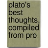Plato's Best Thoughts, Compiled From Pro door Prof Benjamin Jowett